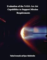 Evaluation of the NASA ARC Jet Capabilities to Support Mission Requirements