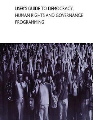 User's Guide to Democracy, Human Rights and Governance Programming