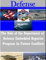 The Role of the Department of Defense Embedded Reporter Program in Future Conflicts