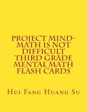 Project Mind-Math Is Not Difficult Third Grade Mental Math Flash Cards