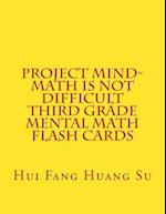 Project Mind-Math Is Not Difficult Third Grade Mental Math Flash Cards