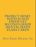 Project Mind-Math Is Not Difficult Second Grade Mental Math Flash Cards