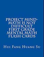 Project Mind-Math Is Not Difficult First Grade Mental Math Flash Cards