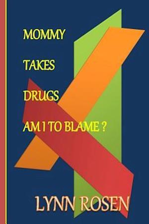 Mommy Takes Drugs, Am I To Blame?