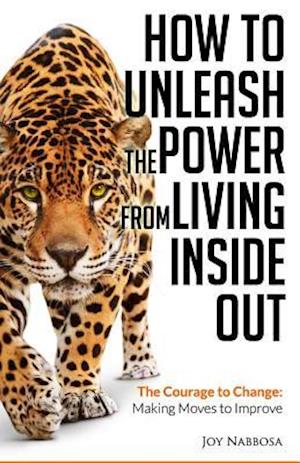 How To unleash The Power From Living Inside Out