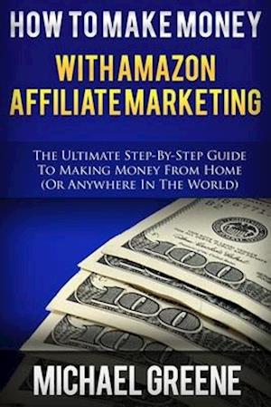 How To Make Money With Amazon Affiliate Marketing