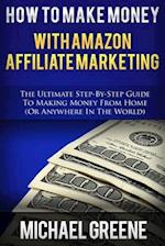 How To Make Money With Amazon Affiliate Marketing