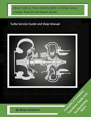 BMW 530d & 730d 454191-0001 Gt2556v Turbocharger Rebuild and Repair Guide