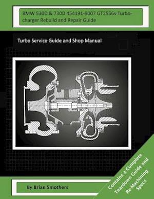 BMW 530d & 730d 454191-9007 Gt2556v Turbocharger Rebuild and Repair Guide