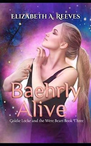 Baehrly Alive: Goldie Locke and the Were Bears #3