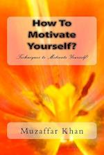 How to Motivate Yourself?