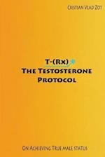 T-(Rx) - The Testosterone Protocol