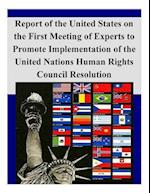 Report of the United States on the First Meeting of Experts to Promote Implementation of the United Nations Human Rights Council Resolution