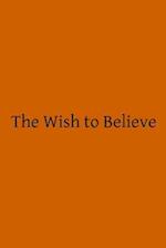 The Wish to Believe