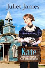 Kate - Book 4 Come By Chance Mail Order Brides: Sweet Montana Western Bride Romance 