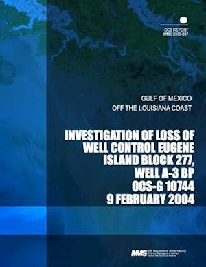 Investigation of Loss of Well Control Eugene Island Block 277, Well A-3 BP Ocs-G 10744