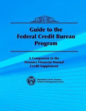 Guide to the Federal Credit Bureau Program