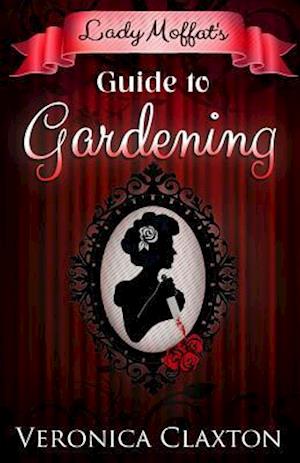 Lady Moffat's Guide to Gardening