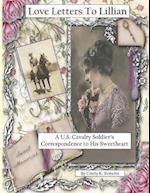 Love Letters To Lillian: A U.S. Cavalry Soldier's Correspondence to His Sweetheart 
