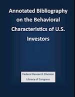 Annotated Bibliography on the Behavioral Characteristics of U.S. Investors