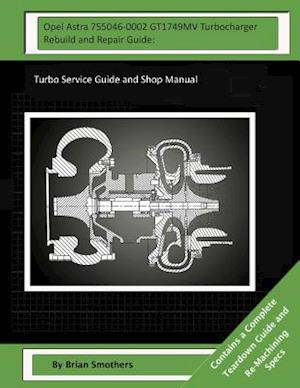 Opel Astra 755046-0002 Gt1749mv Turbocharger Rebuild and Repair Guide