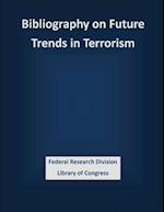 Bibliography on Future Trends in Terrorism