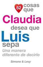 52 Cosas Que Claudia Desea Que Luis Sepa