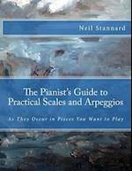 The Pianist's Guide to Practical Scales and Arpeggios: As They Occur in Pieces You Want to Play 