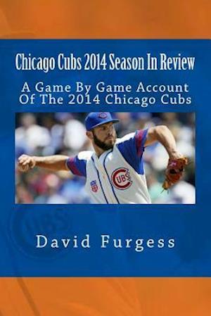 Chicago Cubs 2014 Season In Review