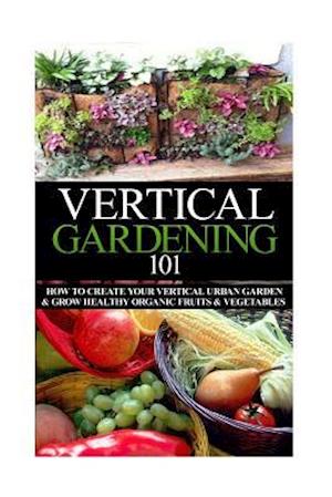 Vertical Gardening 101