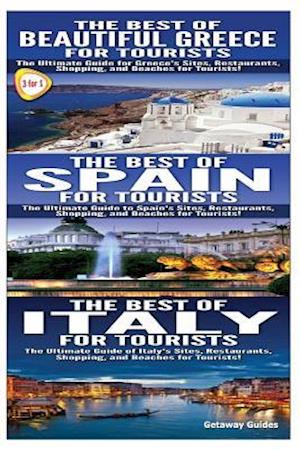 The Best of Beautiful Greece for Tourists & the Best of Spain for Tourists & the Best of Italy for Tourists