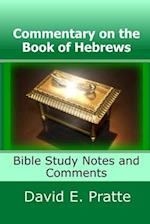 Commentary on the Book of Hebrews: Bible Study Notes and Comments 