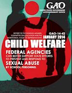 Child Welfare Federal Agencies Can Better Support State Efforts to Prevent and Respond to Sexual Abuse by School Personnel