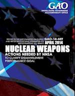 Nuclear Weapons Actions Needed by Nnsa to Clarify Dismantlement Performance Goal