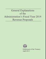 General Explanations of the Administrations Fiscal Year 2014 Revenue Proposals