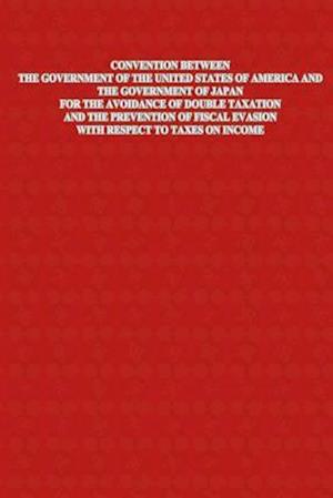 Convention Between The Government of The United States of America and The Government of Japan For The Avoidance Of Double Taxation And The Prevention