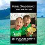 Mind Gardening with Mak and Mik