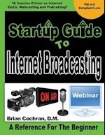 Startup Guide to Internet Broadcasting
