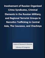 Involvement of Russian Organized Crime Syndicates, Criminal Elements in the Russian Military, and Regional Terrorist Groups in Narcotics Trafficking i