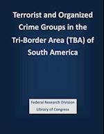 Terrorist and Organized Crime Groups in the Tri-Border Area (Tba) of South America