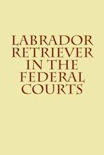 Labrador Retriever in the Federal Courts