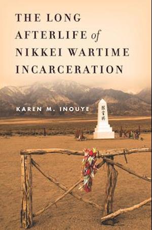 Long Afterlife of Nikkei Wartime Incarceration