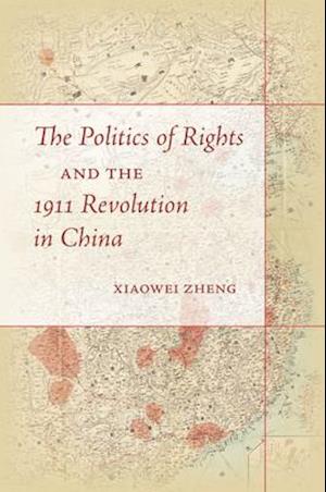 Politics of Rights and the 1911 Revolution in China