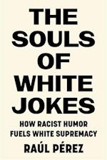 The Souls of White Jokes