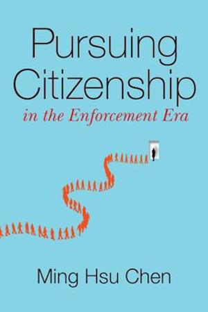 Pursuing Citizenship in the Enforcement Era