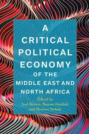 A Critical Political Economy of the Middle East and North Africa