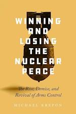 Winning and Losing the Nuclear Peace