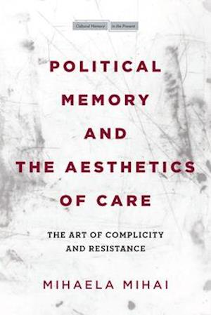 Political Memory and the Aesthetics of Care