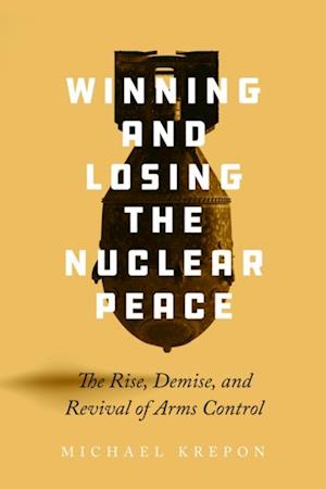Winning and Losing the Nuclear Peace