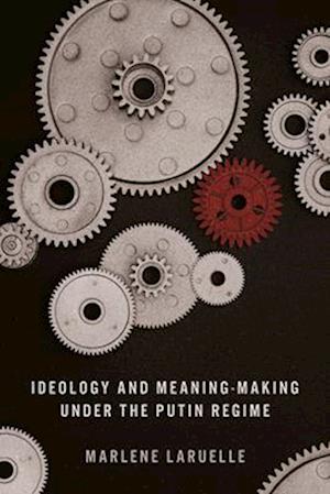 Ideology and Meaning-Making under the Putin Regime